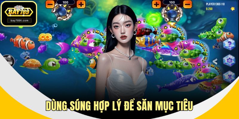 Dùng súng hợp lý để săn mục tiêu