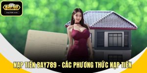 Nạp Tiền BAY789 - Các Phương Thức Nạp Tiền Nhanh Chóng
