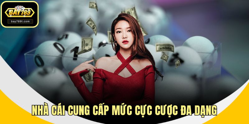 Nhà cái cung cấp mức cực cược đa dạng