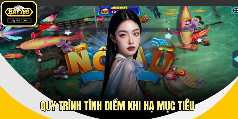 Quy trình tính điểm khi hạ mục tiêu 