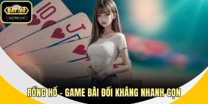 Rồng Hổ – Game Bài Đối Kháng Nhanh Gọn, Dễ Thắng Lớn