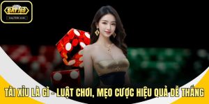 Tài Xỉu Là Gì - Luật Chơi, Mẹo Cược Hiệu Quả Dễ Thắng