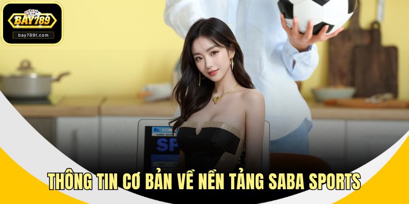 Thông tin cơ bản về nền tảng SABA Sports