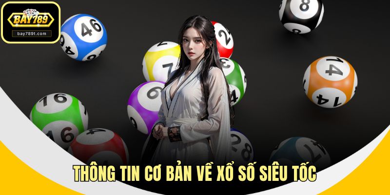 Thông tin cơ bản về xổ số siêu tốc