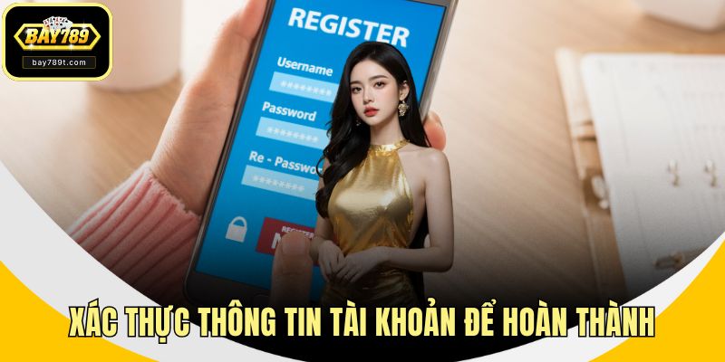 Xác thực thông tin tài khoản để hoàn thành